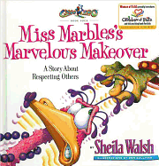 Miss Marbles's Marvelous Makeover: A Story about Respecting Others - Walsh, Sheila, and Thomas Nelson Publishers