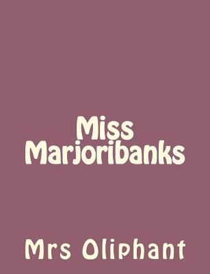 Miss Marjoribanks - Mrs Oliphant