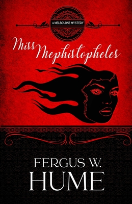 Miss Mephistopheles: Annotated: A Melbourne Mystery - Lubbers-Moore, Matt (Foreword by), and Hume, Fergus