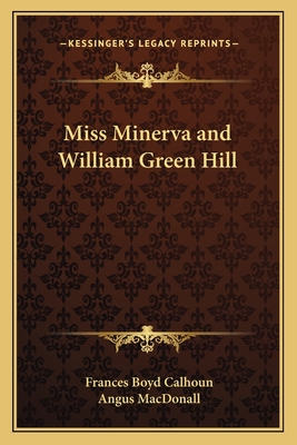 Miss Minerva and William Green Hill - Calhoun, Frances Boyd