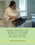 Miss Monica's Bayou Oasis: Slow Cooking Cane River Cuisine