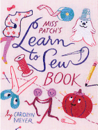 Miss Patch's Learn-To-Sew Book - Meyer, Carolyn