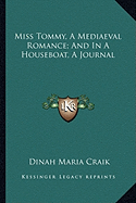 Miss Tommy, A Mediaeval Romance; And In A Houseboat, A Journal