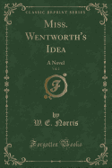 Miss. Wentworth's Idea, Vol. 2: A Novel (Classic Reprint)