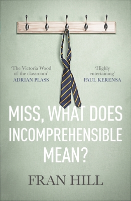 Miss, What Does Incomprehensible Mean? - Hill, Fran