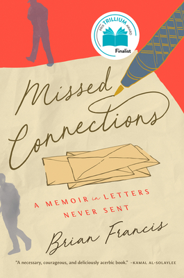 Missed Connections: A Memoir in Letters Never Sent - Francis, Brian