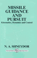 Missile Guidance and Pursuit: Kinematics, Dynamics & Control