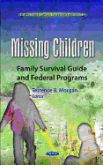 Missing Children: Family Survival Guide & Federal Programs