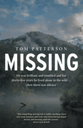 Missing: He was brilliant and troubled and for thirty-five years he lived alone in the wild . . . then there was silence