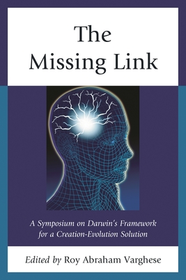 Missing Link: A Symposium on Darwin's Creation-Evolution Solution - Varghese, Roy Abraham (Editor)