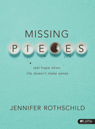 Missing Pieces - Bible Study Book: Real Hope When Life Doesn't Make Sense