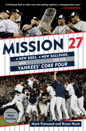 Mission 27: A New Boss, a New Ballpark, and One Last Ring for the Yankees' Core Four