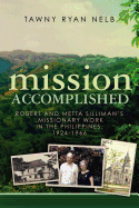 Mission Accomplished: Robert and Metta Silliman's Missionary Work in the Philippines, 1924-1966