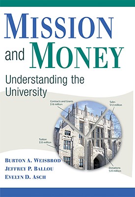 Mission and Money - Weisbrod, Burton A, and Ballou, Jeffrey P, and Asch, Evelyn D