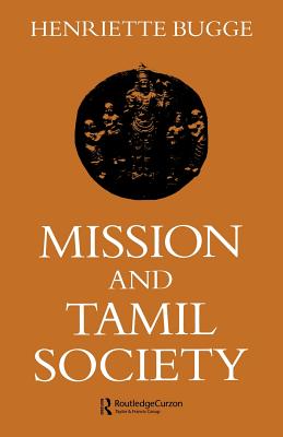 Mission and Tamil Society: Social and Religious Change in South India (1840-1900) - Bugge, Henriette