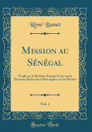 Mission Au Sngal, Vol. 1: Etude Sur Le Dialecte Zenaga Notes Sur Le Hassania Recherches Historiques Sur Les Maures (Classic Reprint)