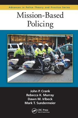 Mission-Based Policing - Crank, John P., and Irlbeck, Dawn M., and Murray, Rebecca K.