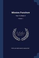 Mission Furniture: How To Make It; Volume 1