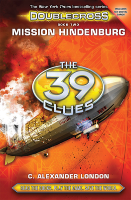 Mission Hindenburg (the 39 Clues: Doublecross, Book 2): Volume 2 - London, C Alexander