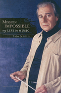 Mission Impossible: My Life in Music - Schifrin, Lalo, and Palmer, Richard (Editor)