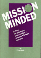 Mission Minded: A Tool for Planning Your Ministry Around Christ's Mission - Bolt, Peter