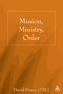 Mission, Ministry, Order: Reading the Tradition in the Present Context