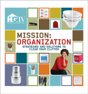 Mission: Organization-Strategies and Solutions to Clear Your Clutter - Hgtv