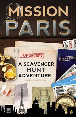 Mission Paris: A Scavenger Hunt Adventure (Travel Book For Kids) - Aragon, Catherine