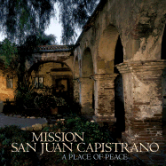 Mission San Juan Capistrano: A Place of Peace