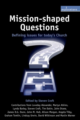 Mission-Shaped Questions: Defining Issues for Today's Church - Croft, Steven (Editor), and Alexander, Loveday (Contributions by), and Atkins, Martyn (Contributions by)