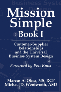 Mission Simple Book 1: Customer-Supplier Relationships and the Universal Business System Design