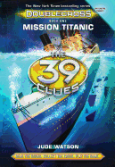 Mission Titanic (the 39 Clues: Doublecross, Book 1) - Watson, Jude