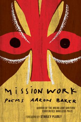 Mission Work: Poems - Baker, Aaron, and Plumly, Stanley (Foreword by)