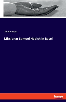 Missionar Samuel Hebich in Basel - Anonymous