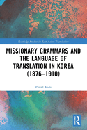 Missionary Grammars and the Language of Translation in Korea (1876-1910)