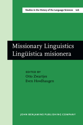 Missionary Linguistics/Lingstica Misionera: Selected Papers from the First International Conference on Missionary Linguistics, Oslo, 13-16 March 2003 - Zwartjes, Otto (Editor), and Hovdhaugen, Even (Editor)