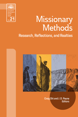 Missionary Methods: Research, Reflections, and Realities - Ott, Craig (Editor), and Payne, J D (Editor)