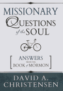 Missionary Questions of the Soul: Answers from the Book of Mormon