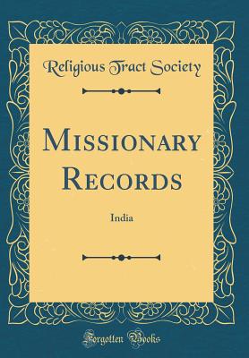 Missionary Records: India (Classic Reprint) - Society, Religious Tract