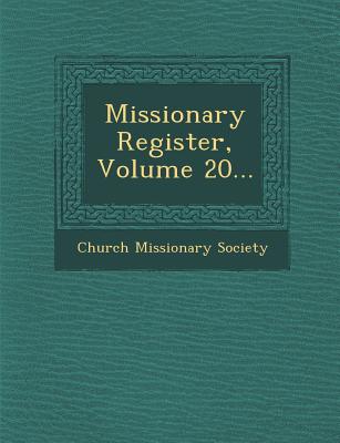 Missionary Register, Volume 20... - Society, Church Missionary