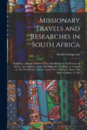 Missionary Travels and Researches in South Africa: Including a Sketch of Sixteen Years' Residence in The Interior of Africa, and a Journey From The Cape of Good Hope to Loanda on The West Coast; Thence Across The Continent, Down The River Zambesi, to The