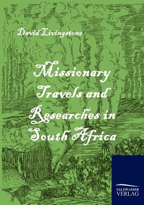 Missionary Travels and Researches in South Africa - Livingstone, David