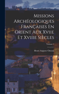 Missions Archologiques Franaises En Orient Aux Xviie Et Xviiie Sicles; Volume 1