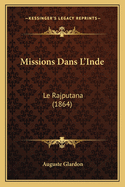 Missions Dans L'Inde: Le Rajputana (1864)