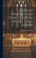 Missions Dominicaines Dans l'Extr?me Orient, Tomo Second