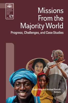 Missions from the Majority World: Progress, Challenges and Case Studies - Wan, Enoch (Editor), and Pocock, Micheal (Editor)