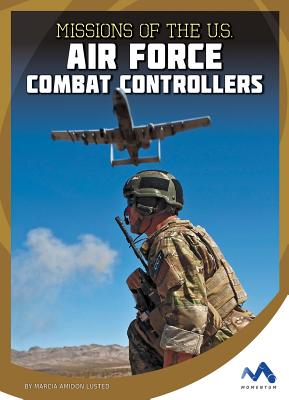 Missions of the U.S. Air Force Combat Controllers - Lusted, Marcia Amidon