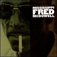 Mississippi Fred McDowell [Rounder] - Mississippi Fred McDowell