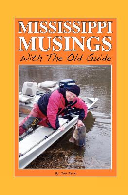 Mississippi Musings with the Old Guide - Peck, Ted