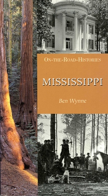 Mississippi (on the Road Histories): On-The-Road Histories - Wynne, Ben